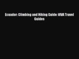 [PDF Download] Ecuador: Climbing and Hiking Guide: VIVA Travel Guides [Read] Full Ebook