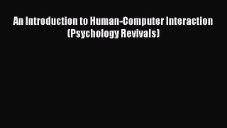 [PDF Download] An Introduction to Human-Computer Interaction (Psychology Revivals) [Read] Online