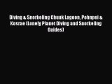 [PDF Download] Diving & Snorkeling Chuuk Lagoon Pohnpei & Kosrae (Lonely Planet Diving and