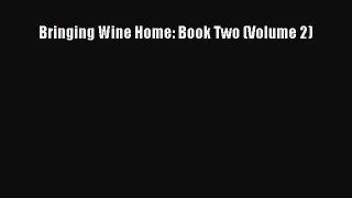 Bringing Wine Home: Book Two (Volume 2)  Free Books