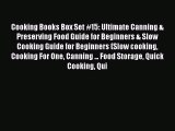 Cooking Books Box Set #15: Ultimate Canning & Preserving Food Guide for Beginners & Slow Cooking