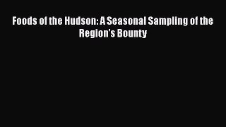 Foods of the Hudson: A Seasonal Sampling of the Region's Bounty  Free Books