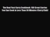 The Real Fast Curry Cookbook: 100 Great Curries You Can Cook in Less Than 30 Minutes (Curry