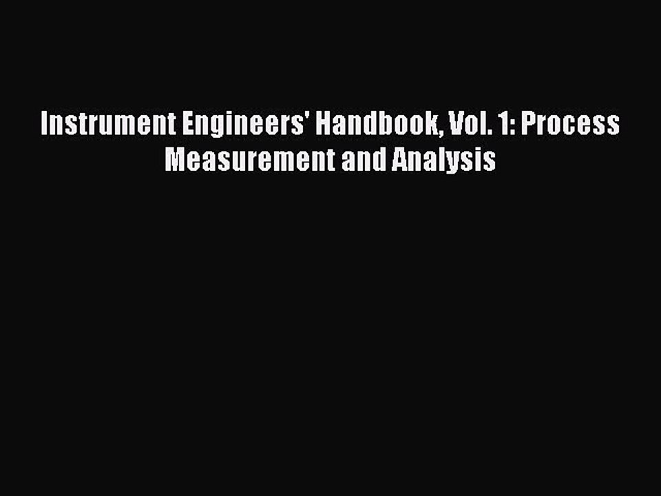 [PDF Download] Instrument Engineers' Handbook Vol. 1 Process