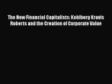 PDF Download The New Financial Capitalists: Kohlberg Kravis Roberts and the Creation of Corporate