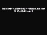 The Little Book of Shocking Food Facts (Little Book Of... (Fiell Publishing))  Free PDF