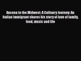 Ancona to the Midwest: A Culinary Journey: An Italian immigrant shares his story of love of