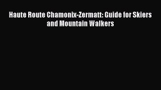 [PDF Download] Haute Route Chamonix-Zermatt: Guide for Skiers and Mountain Walkers [Read] Full