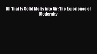 (PDF Download) All That Is Solid Melts into Air: The Experience of Modernity PDF