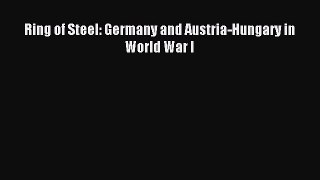 (PDF Download) Ring of Steel: Germany and Austria-Hungary in World War I Download