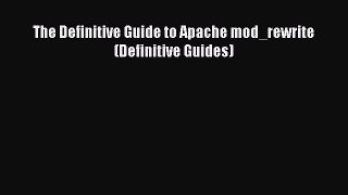 [PDF Download] The Definitive Guide to Apache mod_rewrite (Definitive Guides) [PDF] Full Ebook