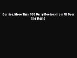 Curries: More Than 100 Curry Recipes from All Over the World  Read Online Book