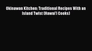 Okinawan Kitchen: Traditional Recipes With an Island Twist (Hawai'i Cooks)  Read Online Book