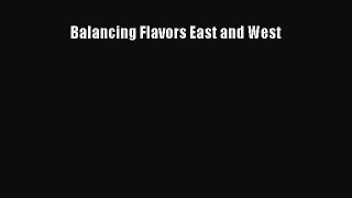 Balancing Flavors East and West  Free Books