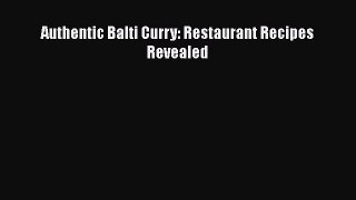 Authentic Balti Curry: Restaurant Recipes Revealed  Read Online Book