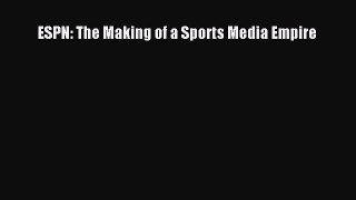 [PDF Download] ESPN: The Making of a Sports Media Empire [Download] Full Ebook