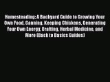Homesteading: A Backyard Guide to Growing Your Own Food Canning Keeping Chickens Generating