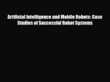 [PDF Download] Artificial Intelligence and Mobile Robots: Case Studies of Successful Robot