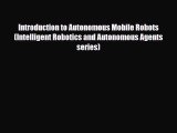 [PDF Download] Introduction to Autonomous Mobile Robots (Intelligent Robotics and Autonomous