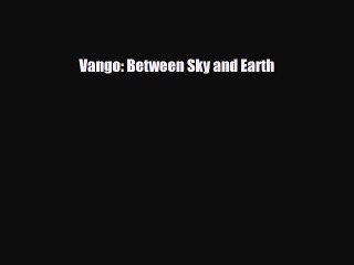[PDF Download] Vango: Between Sky and Earth [PDF] Online
