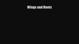 [PDF Download] Wings and Roots [Download] Full Ebook