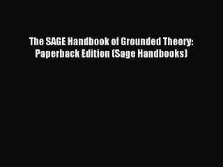 (PDF Download) The SAGE Handbook of Grounded Theory: Paperback Edition (Sage Handbooks) Download