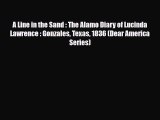 [PDF Download] A Line in the Sand : The Alamo Diary of Lucinda Lawrence : Gonzales Texas 1836