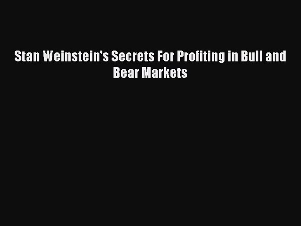 (PDF Download) Stan Weinstein's Secrets For Profiting in Bull and Bear Markets PDF