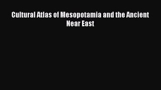(PDF Download) Cultural Atlas of Mesopotamia and the Ancient Near East PDF