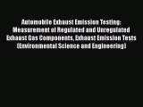 [PDF Download] Automobile Exhaust Emission Testing: Measurement of Regulated and Unregulated