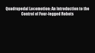 [PDF Download] Quadrupedal Locomotion: An Introduction to the Control of Four-legged Robots