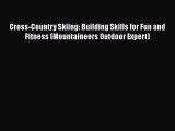[PDF Download] Cross-Country Skiing: Building Skills for Fun and Fitness (Mountaineers Outdoor