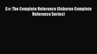 [PDF Download] C#: The Complete Reference (Osborne Complete Reference Series) [Read] Online
