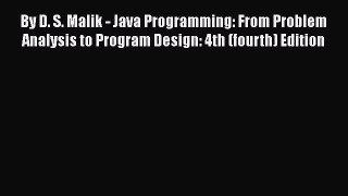 [PDF Download] By D. S. Malik - Java Programming: From Problem Analysis to Program Design: