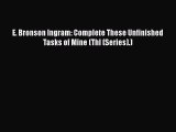 PDF Download E. Bronson Ingram: Complete These Unfinished Tasks of Mine (Thl (Series).) Read