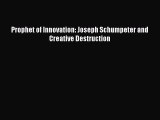 [PDF Download] Prophet of Innovation: Joseph Schumpeter and Creative Destruction [PDF] Full