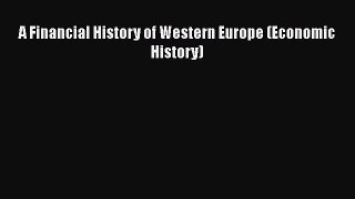 [PDF Download] A Financial History of Western Europe (Economic History) [Download] Full Ebook