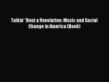 (PDF Download) Talkin' 'Bout a Revolution: Music and Social Change in America (Book) Download