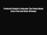 [PDF Download] Frederick Chapin's Colorado: The Peaks About Estes Park and Other Writings [Download]