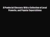 [PDF Download] A Provincial Glossary: With a Collection of Local Proverbs and Popular Superstitions