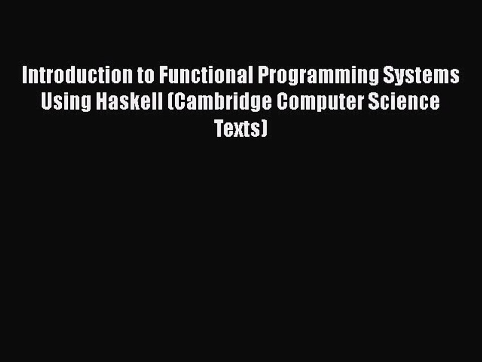 [PDF Download] Introduction to Functional Programming Systems Using Haskell (Cambridge Computer