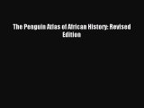 (PDF Download) The Penguin Atlas of African History: Revised Edition PDF