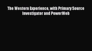 (PDF Download) The Western Experience with Primary Source Investigator and PowerWeb PDF