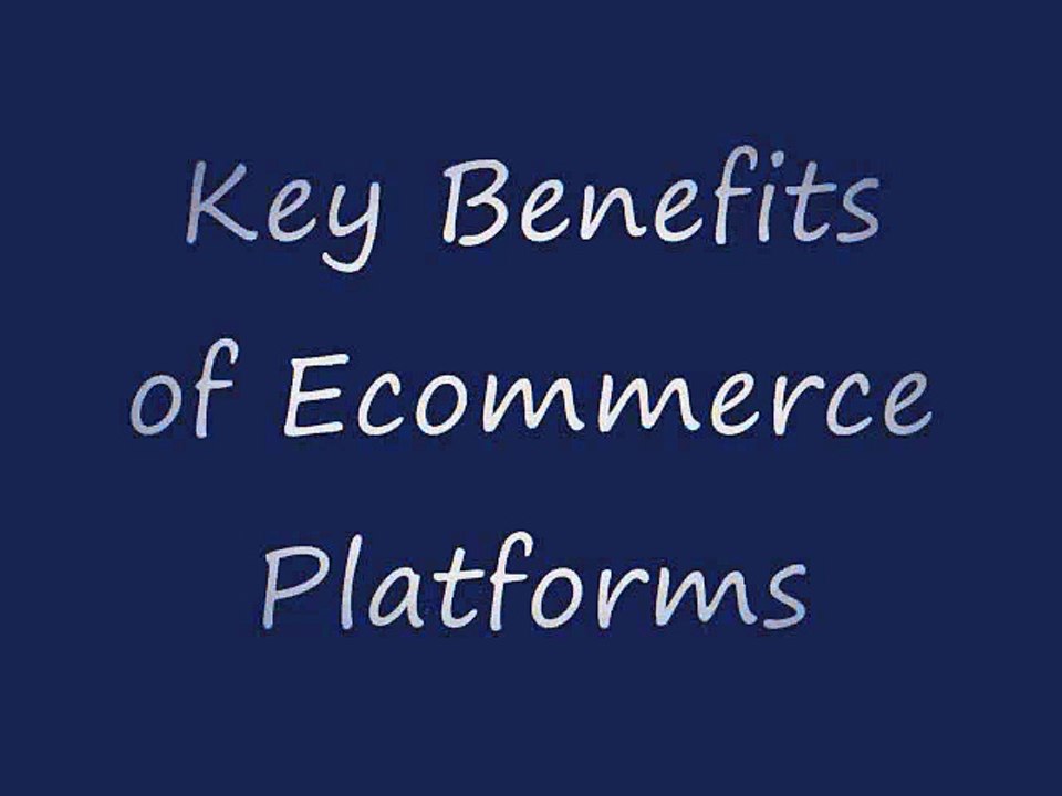 Key_Benefits_of_Ecommerce_Paltforms