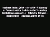 PDF Download Business Analyst Quick Start Guide -- A Roadmap for Career Growth in the Information