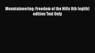 [PDF Download] Mountaineering: Freedom of the Hills 8th (egith) edition Text Only [Read] Full