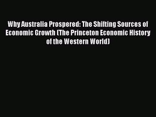 [PDF Download] Why Australia Prospered: The Shifting Sources of Economic Growth (The Princeton