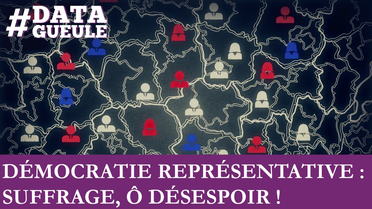 Démocratie représentative : suffrage, Ô désespoir ! #DATAGUEULE 57