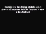 PDF Download Clustering for Data Mining: A Data Recovery Approach (Chapman & Hall/CRC Computer
