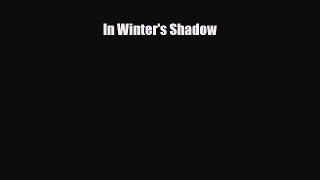 [PDF Download] In Winter's Shadow [Read] Online